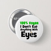 100 Prozent Vegan esse ich nichts mit Augen Button (Vorne & Hinten)