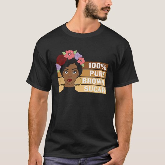 100 Pure Brown Sugar Black History Month T-Shirt (Vorderseite)