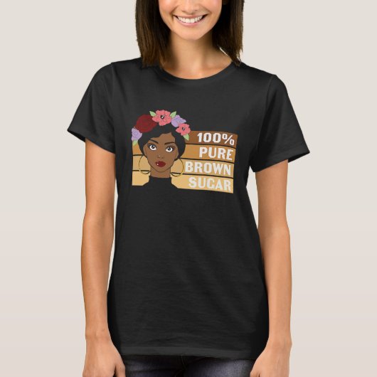 100 Pure Brown Sugar Black History Month T-Shirt (Vorderseite)
