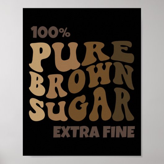 100% reiner brauner Zucker Melanin Proud Black His Poster (Vorne)