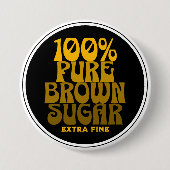 100 % reiner brauner Zucker Melanin Unisex Button (Vorderseite)