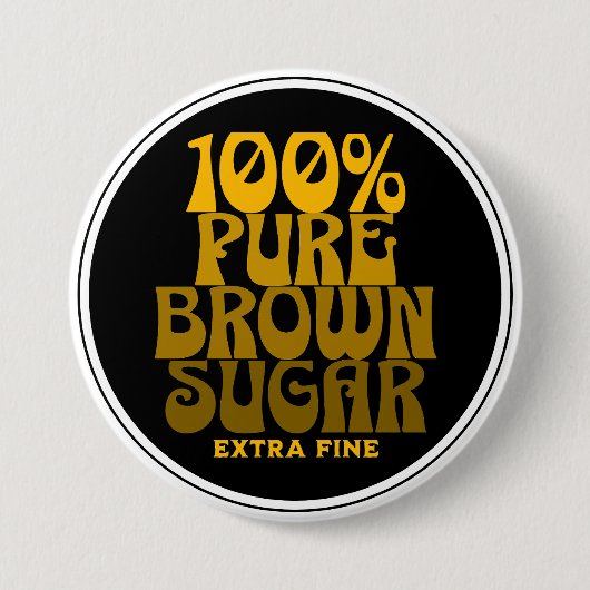 100 % reiner brauner Zucker Melanin Unisex Button (Vorderseite)