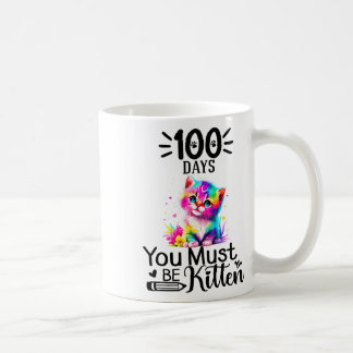 100 Schultage Sie müssen Kitten Katze 100 Tage Kaffeetasse