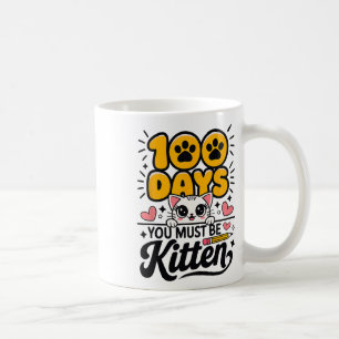100 Schultage Sie müssen Kitten Katze 100 Tage Kaffeetasse