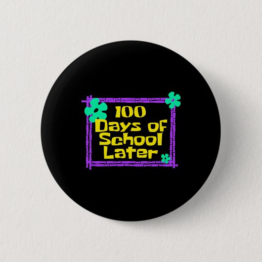 100 Schultage später 100. Schultag Button (Vorderseite)