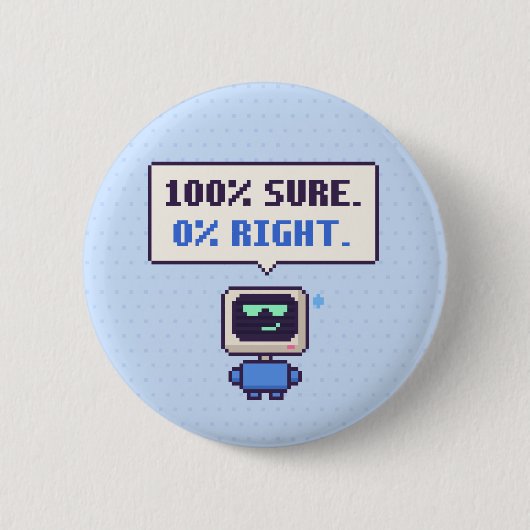 100% Sicher. 0% Richtig. Lustiger AI Pixel Button (Vorderseite)
