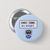 100% Sicher. 0% Richtig. Lustiger AI Pixel Button (Vorne & Hinten)
