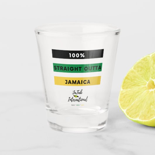 100% Straight Outta Jamaica Shot Glass Schnapsglas (Vorderseite)