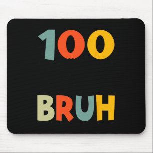 100 Tage Bruh Funny 100. Tag der Schule für Kinder Mousepad