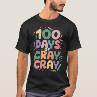 100 Tage Cray Cray Celebrate 100 Tage der Schule T-Shirt