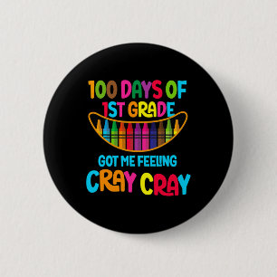 100 Tage der 1. Klasse Got ich Gefühl Cray Cray Te Button
