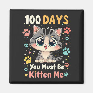 100 Tage Du musst Kitten Me Cat 100 Days School Magnet