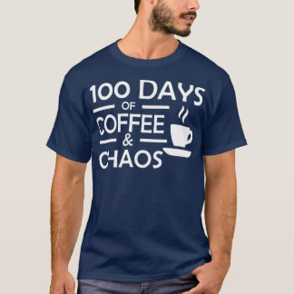 100 Tage Kaffee Chaos Lehrer glücklich 100 Tage T-Shirt