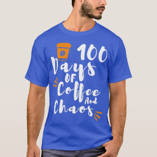 100 Tage Kaffee Chaos Lehrer glücklich 100 Tage T-Shirt
