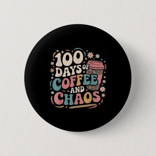 100 Tage Kaffee Chaos Shirt 100. Tag Button (Vorderseite)