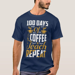100 Tage Kaffee Teach RepeatDesign Schule Männer W T-Shirt