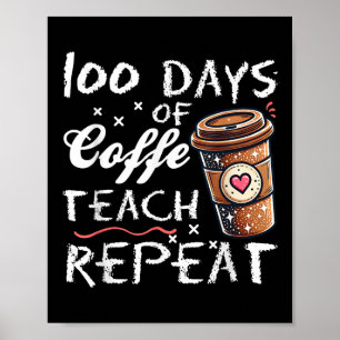 100 Tage Kaffee Teach wiederholen 100 Tage Schule Poster