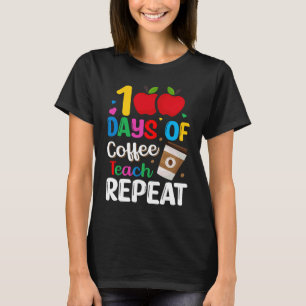 100 Tage Kaffee Teach Wiederholung Lehrer Coffe Ca T-Shirt