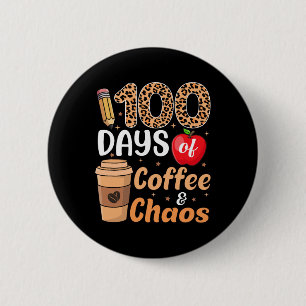 100 Tage Kaffee Und Chaos Lehrer Kinder 100. Tag Button