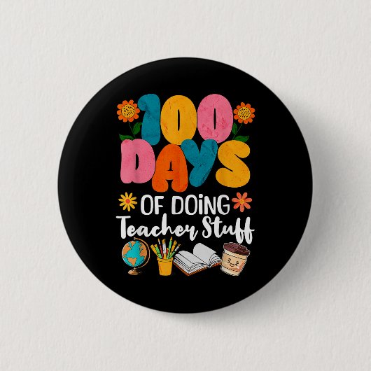 100 Tage Lehrerarbeit am 100. Tag Button (Vorderseite)