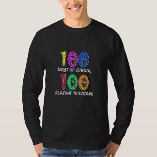 100 Tage Schule 100 Gründe zum Fliehen T-Shirt