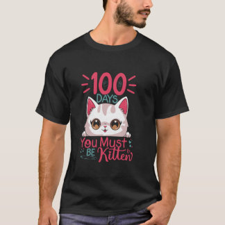 100 Tage Schule Du Musst Ein Kätzchen Sein Katze 1 T-Shirt