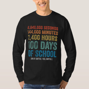 100 Tage Schule oder Kaffee - Sekunden Minuten T-Shirt