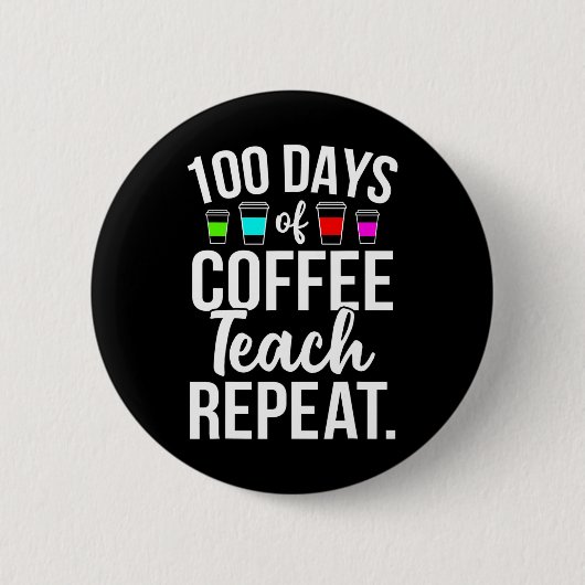 100 Tage Schulkaffee Lover Lehrer 100 Tage Button (Vorderseite)