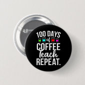 100 Tage Schulkaffee Lover Lehrer 100 Tage Button (Vorne & Hinten)