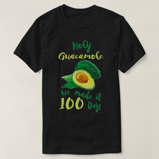 100 Tage Schullehrer Heiliges Guacamole-Geschenk T-Shirt (Design vorne)