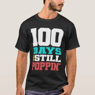 100 Tage und immer noch Poppin'100 Tag der Schule T-Shirt
