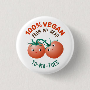 100% Vegan von Kopf bis Fuß süße Tomaten Button