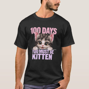 100 von der Schule müssen Sie Kitten Lustige Katze T-Shirt