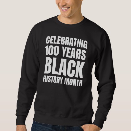 100 Years Anniversary Black HIstory Month Sweatshirt (Vorderseite)