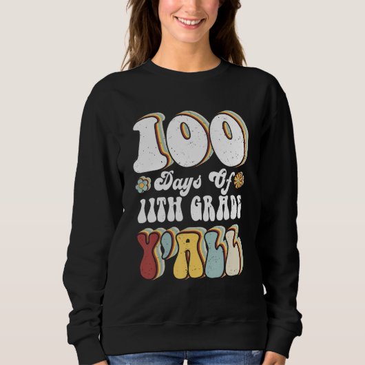 100th Day Of 11th Grade Y'all Teacher 100 Days Sweatshirt (Vorderseite)