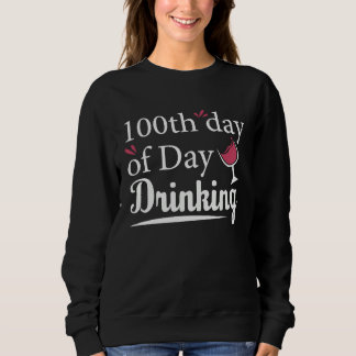 100th Day of Day Drinking Parents  100th Day of Sc Sweatshirt