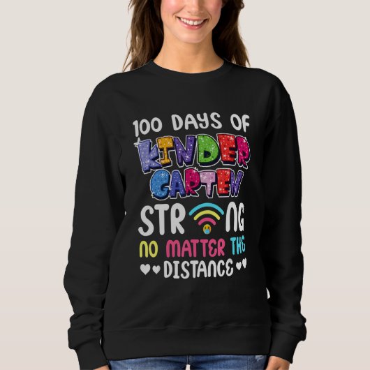 100th Day of Kindergarten Strong No Matter Distanc Sweatshirt (Vorderseite)