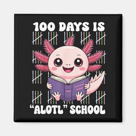 100th Day Of School 100 Days Is Alotl School Axolo Magnet (Vorne)