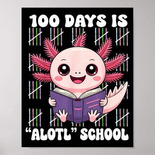 100th Day Of School 100 Days Is Alotl School Axolo Poster (Vorne)