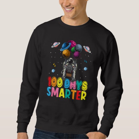 100th Day Of School 100 Days Smarter Space Astrona Sweatshirt (Vorderseite)