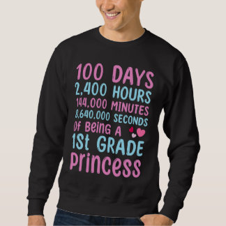 100th Day Of School 1st Grade Girls 100 Days Princ Sweatshirt