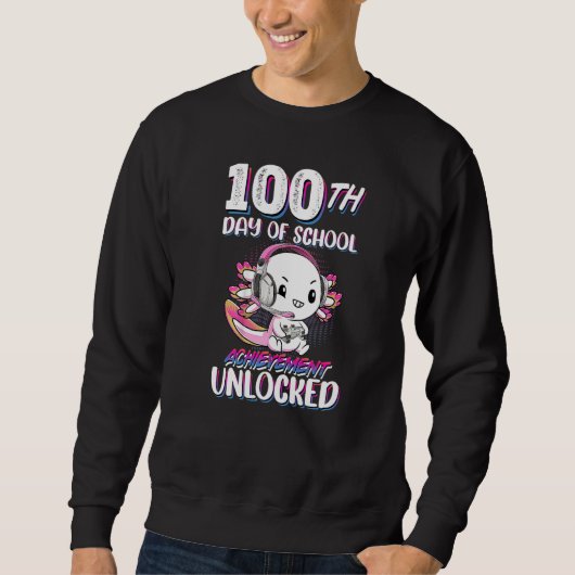 100th Day Of School Achievement Unlocked Axolotl G Sweatshirt (Vorderseite)