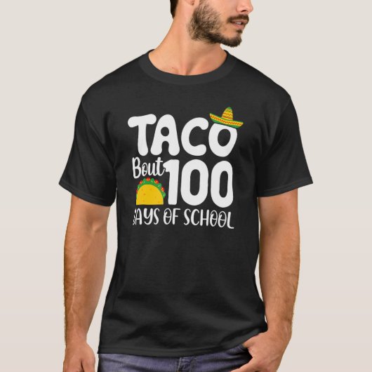 100th Day Of School Taco Lover Taco Bout 100 Days  T-Shirt (Vorderseite)