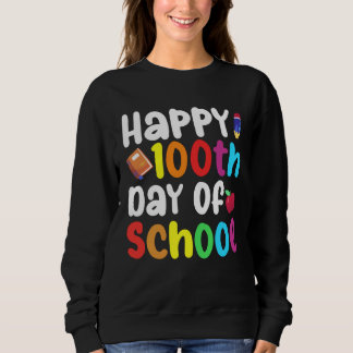 100th Day of School Teachers Kids Child Happy 100 Sweatshirt