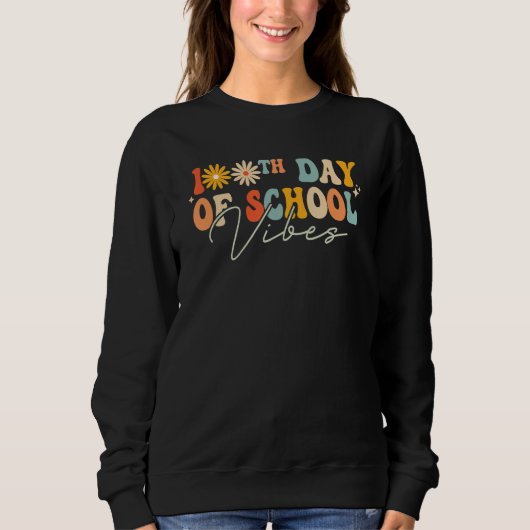 100th Day Of School Vibes Groovy Happy 100 Days Of Sweatshirt (Vorderseite)