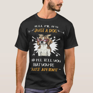 108 nur ein Hund, nur ein Idiot T-Shirt