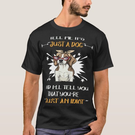 108 nur ein Hund, nur ein Idiot T-Shirt (Vorderseite)
