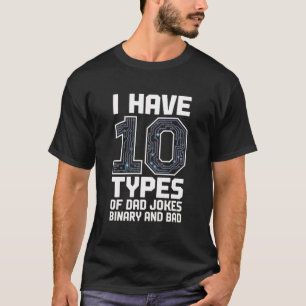 10 Arten von Papa-Witzen Binär Schlecht Lustig Pro T-Shirt