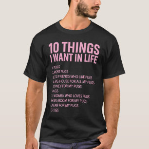 10 Dinge, die ich im Leben will Mops Mopsbesitzer T-Shirt