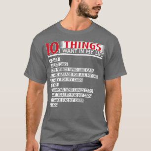 10 Dinge, die ich in meinem Leben Gewollt Autos me T-Shirt